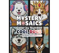 Mystery Mosaics Color by Number - Cool Dogs: Standard Black Paper Edition | 40 Mystery Mosaic Color by Number Dog Puzzles with Geometric Patterns, Fun ... by number - standard black paper edition)