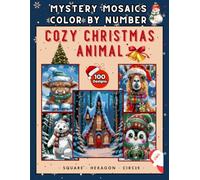 Mystery Mosaics Color by Number: Cozy Christmas Animals: 100 Festive Designs of Cute Winter Pets, Snowy Scenes, and Holiday Magic for Adults and Teens