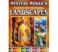 Mystery Mosaics Color by Number Dreamy Landscapes: 31 Pixel Art Scenes for Relaxation and Inspiration (Mystery Mosaic Color By Number Collection)