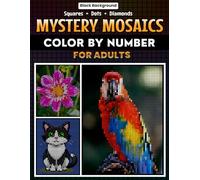 Mystery Mosaics Color by Number for Adults: Mysteries Mosaic by Number for Adults, Pixel Art for Stress Relief and Relaxation, includes, Animals, ... life, Landscaped, Whimsical Setting & more
