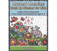 Mystery Mosaics Color by Number for Kids: Color by Number for Kids