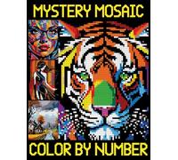 Mystery Mosaics Color by Number: Fun Pixel Art Challenges to Reveal Hidden Images, Mosaics activity Book for Kids and Adults
