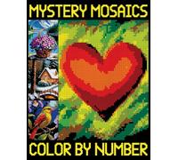 Mystery Mosaics Color By Number: Fun Pixel Art Coloring Book with Dazzling Hidden Images (Color Quest for Adults)