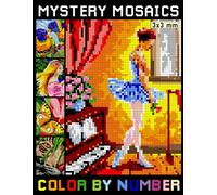 Mystery Mosaics Color By Number: Great Pixel Art Coloring Book for Everyone (Mysterious Mosaic Color by Number)