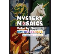 Mystery Mosaics Color by Number - Mythic Beasts: Premium Black Paper Edition | Relaxing Retro Mosaic Puzzle Designs with Square, Dot, Diamond, ... by number - premium black paper edition)