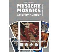 Mystery Mosaics Color by Number - Mythic Beasts: Standard White Paper Edition | Relaxing Retro Square, Dot, Diamond & Hexagon Designs for Teens & ... By Number - Standard White Paper Edition)