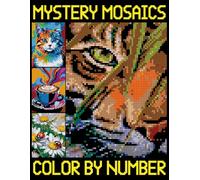 Mystery Mosaics Color By Number: Pixel Art Coloring Book for Adults and Teens (Color Quest Challenges to Reveal Hidden Images)
