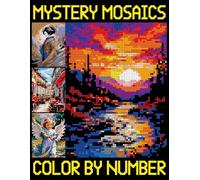Mystery Mosaics Color By Number: Pixel Art Coloring Book for All Ages - Color Quest Challenge to Reveal Hidden Pictures