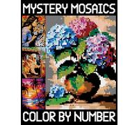 Mystery Mosaics Color By Number: Pixel Art Coloring Books for Teens & Adults, Mosaic Designs for Relaxation and Creativity