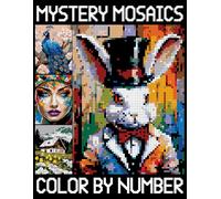 Mystery Mosaics Color By Number: Pixel Art Coloring Pages For All Ages Fun And Relax | Hidden Image Puzzles