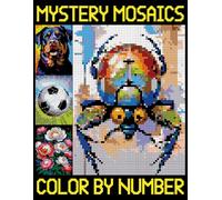 Mystery Mosaics Color By Number: Quest Coloring Book for All Ages anxiety relief, Pixel Art Challenges to Reveal Hidden Images