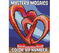 Mystery Mosaics Color by Number: Romantic Valentine’s Day Mystery Mosaics • Pixel-Art Color-by-Number Color Quest on Black Background • Stress-Relief & Mindful Coloring for Adults & Seniors.