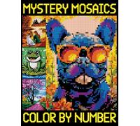 Mystery Mosaics Color By Number: Simple and Fun Pixel Designs for All Ages, Great Gift for Mosaic Lovers