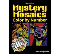 Mystery Mosaics Color by Number: Stunning Animal Designs for Adults - Featuring Hidden Artwork and Black Backgrounds for Stress Relief and Fun