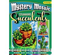 Mystery Mosaics Color by Number Stunning Succulents: 50 Mesmerizing Pixel Art Florarium Plants Tropical Cactus For Relaxation & Inspiration (Mystery Mosaic Color By Number Collection)