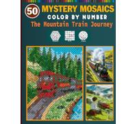 Mystery Mosaics Color by Number: The Mountain Train Journey: 50 Pixel Art Designs with Black Background | Relaxing Color-by-Number for Stress Relief & Mindfulness | Brick, Diamonds & Polygons