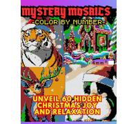 Mystery Mosaics Color by Number Unveil Hidden Christmas Joy and Relaxation: 60 Relaxing Pixel Art Coloring Book with Extreme Challenges Featuring ... |4mm Squares| Christmas Color by Number