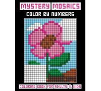 Mystery Mosaics Color by Numbers Coloring Book for Adults & Kids: Fun & Calming Pixel Art Color By Numbers | Cute Mystery Mosaic for Stress Relief & Relaxation for Adults and Kids