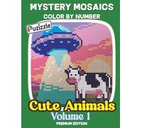 Mystery Mosaics: Cute Animals Volume 1: Color by Number: Adorable Animals Hidden in Custom Geometric & Unique Patterns. Fun & Relaxing Reveal Puzzles for All Ages.