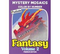Mystery Mosaics: Fantasy Volume 2: Enchanted Realms & Mythical Creatures (Color by Number for Adults & Teens) (Mystery Mosaics Color By Number - Fantasy Series)