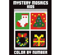 Mystery Mosaics Kids Color by Number: Color Quest: 30 Large-Print Christmas Pixel Art Pages on Black Paper for Joy & Relaxation.
