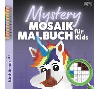Mystery Mosaik Malbuch für Kids - Einhorn: 44 geheime Motive zum Ausmalen, Rätseln, Staunen | Der Malen nach Zahlen-Spaß für Kinder ab 5 - mit extra großen Pixeln (6x6mm)