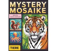 Mystery Mosaike Malen nach Zahlen: Geheimnisvolle Mosaikbilder zum Ausmalen nach Zahlen in einem Buch für Erwachsene