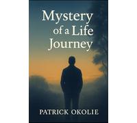 Mystery of a Life Journey: A Reflective Journey Through Life Meaning