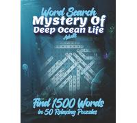 Mystery of deep Ocean life Word Search: 1500 Hidden Words for Adults: A Premium Large Print Maritime Puzzle Collection: 60 Themed Challenges from Coral Reefs to Deep Sea Exploration