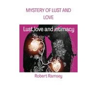 Mystery of Lust and Love: Lust, Love and intimacy