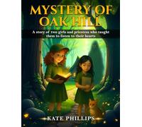 Mystery of Oak Hill: A story of two girls and a priestess who taught them to listen