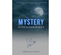 MYSTERY OF THE AUTHOR OF PEACE: A BOOK ON DIVINE PEACE AND UNWAVERING FAITH IN GOD'S PROMISES