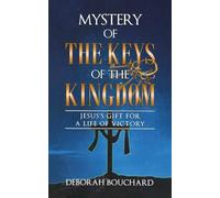 Mystery of the Keys of the Kingdom: Jesus's Gift for a Life of Victory