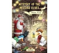 Mystery of the Missing Elves: A Funny Christmas Mystery Adventure Chapter Book for Kids Ages 6-9 (Gabblehonk Detective Agency)
