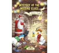 Mystery of the Missing Elves: A Funny Christmas Mystery Adventure Chapter Book for Kids Ages 6-9 (Gabblehonk Detective Agency)