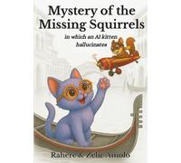 Mystery of the Missing Squirrels: in which an AI kitten hallucinates: 2 (Ollie and Louie Mysteries)