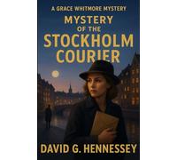 Mystery of the Stockholm Courier: Book 42 in the Grace Whitmore Mystery Series