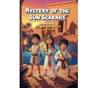 Mystery of the Sun Scarabs: Ancient Egypt Adventure for Kids : Follow Kairo, Mina, and Tarek Through Hidden Temples, Magical Amulets, and Exciting Clues! Ages 9-12