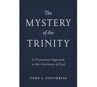 Mystery of the Trinity, The: A Trinitarian Approach to the Attributes of God