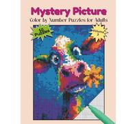 Mystery Picture Color by Number Volume 3: Stress-Relieving Hidden Images Revealed One Color at a Time