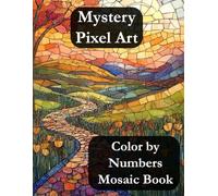 Mystery Pixel Art: Color by Numbers Mosaic Book