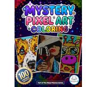 Mystery Pixel Art Coloring: 100 Unique Images to Reveal: A Relaxing Mosaic Pixel Color by Number