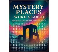 Mystery Places Word Search - Hidden Paths, Secret Maps & Wonder: Eerie landmarks, lost cities, strange sites & travel lore to spark curiosity