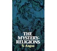Mystery Religions and Christianity: A Study in the Relgious Background of Early Christianity