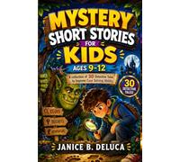 Mystery Short Stories for Kids Ages 9-12: A Collection of 30 Detective Tales to Improve Case Solving Ability