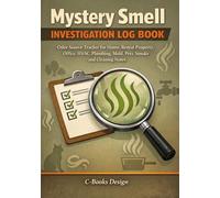 Mystery Smell Investigation Log Book: Odor Source Tracker for Home, Rental Property, Office, HVAC, Plumbing, Mold, Pets, Smoke and Cleaning Notes I 7" x 10"