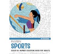 Mystery Sports Color By Number Coloring Book for Adults: 30 Unique Adult Coloring Mystery Puzzle Designs (Mystery Color By Number Books for Adults)
