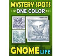 Mystery Spots One Color Coloring Book Gnome Life: Relaxing Dot Art for Adults and Teens to Explore Enchanted Gnome Scenes
