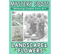 Mystery Spots One Color Coloring Book Landscape and Flowers: A Relaxing Dot Art for Adults and Teens to Discover Nature’s Charm Through Gentle Simplicity