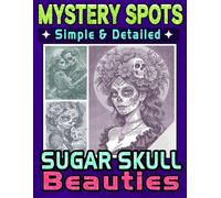 Mystery Spots One Color Coloring Book Sugar Skull Beauties: Relaxing Dot Art with Day of the Dead Elegance and Spirit to Embrace Calm and Creativity